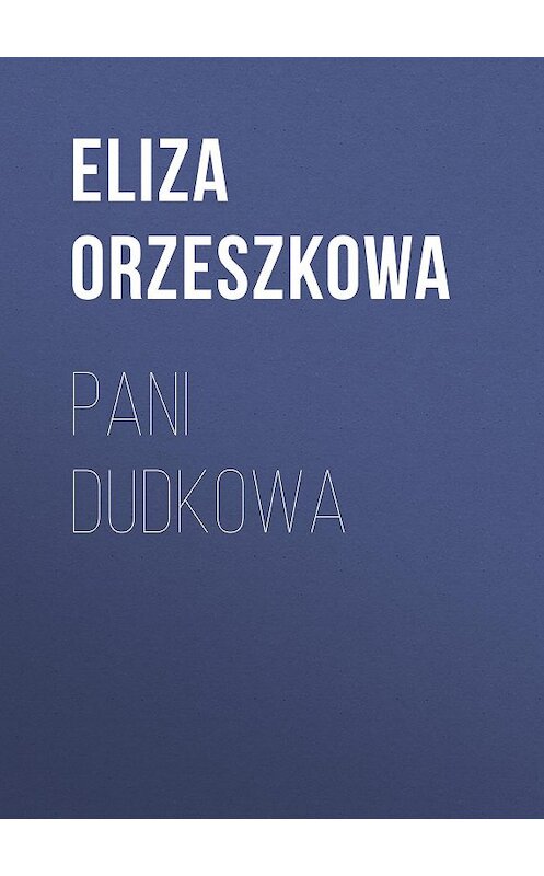 Обложка книги «Pani Dudkowa» автора Eliza Orzeszkowa.