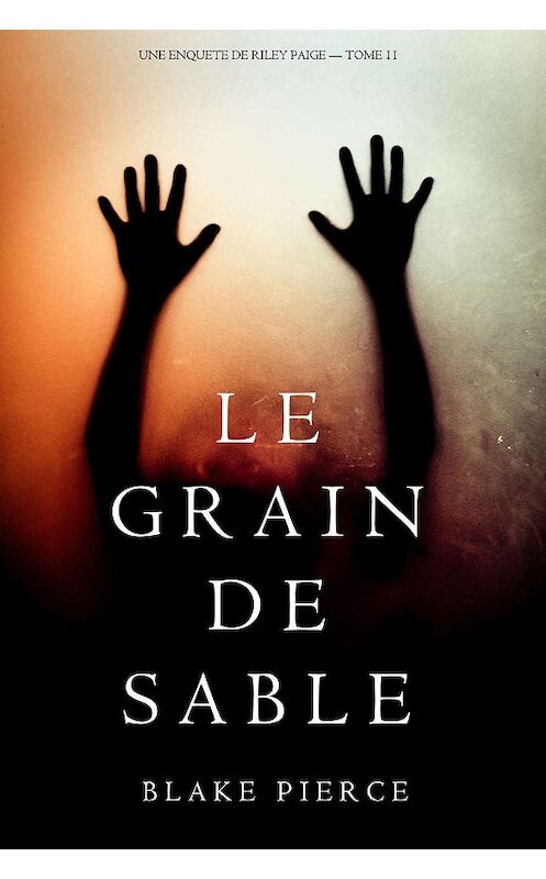 Обложка книги «Le Grain de Sable» автора Блейка Пирса. ISBN 9781640293441.