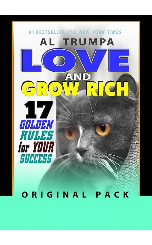 Обложка книги «Love And Grow Rich. 17 Golden Rules For Your Success. Original Pack» автора Al Trumpa. ISBN 9785449644183.