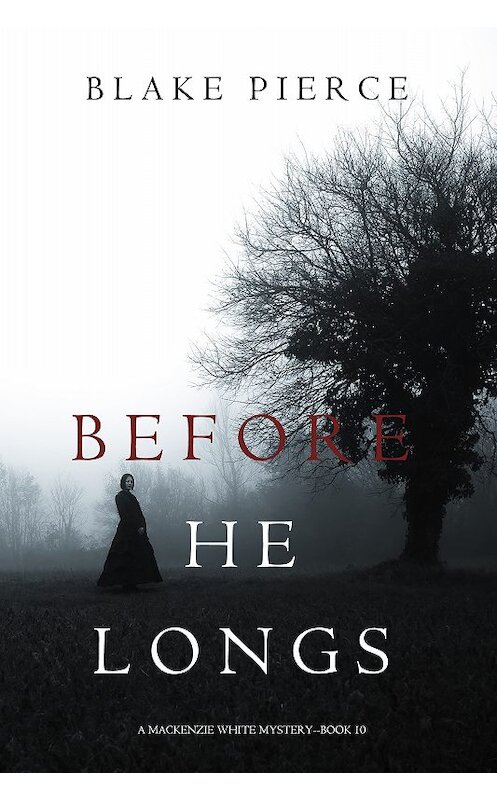 Обложка книги «Before He Longs» автора Блейка Пирса. ISBN 9781640293830.