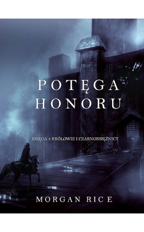 Обложка книги «Potęga Honoru» автора Моргана Райса. ISBN 9781632914316.