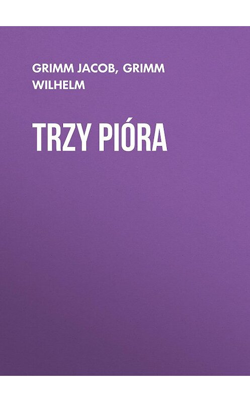 Обложка книги «Trzy pióra» автора .