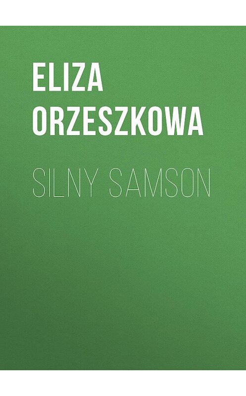 Обложка книги «Silny Samson» автора Eliza Orzeszkowa.