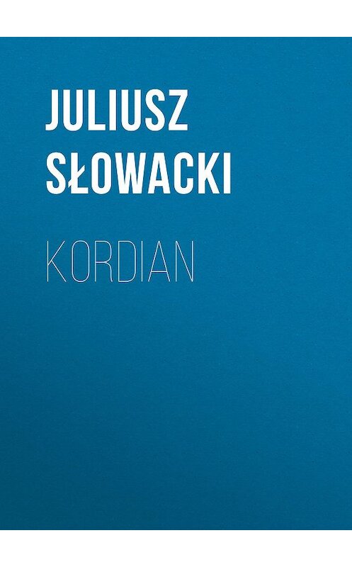 Обложка книги «Kordian» автора Juliusz Słowacki.
