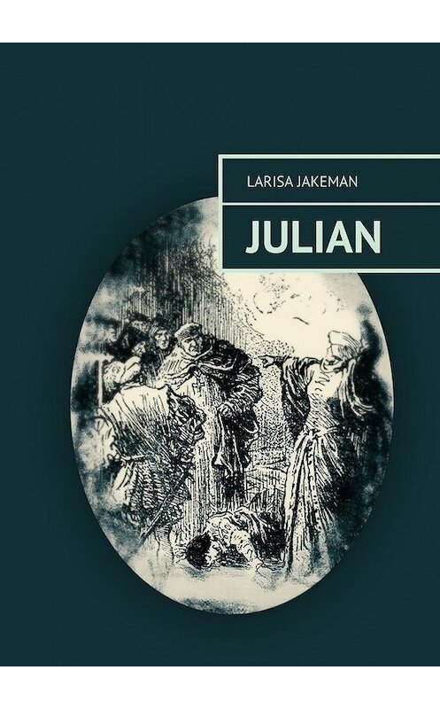 Обложка книги «Julian» автора Larisa Jakeman. ISBN 9785449086440.