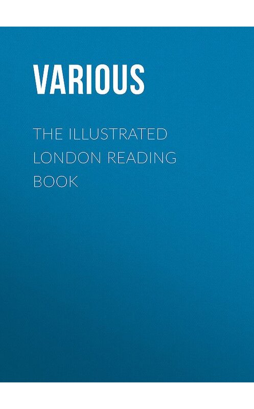 Обложка книги «The Illustrated London Reading Book» автора Various.