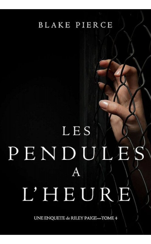 Обложка книги «Les Pendules à l’heure» автора Блейка Пирса. ISBN 9781632918383.