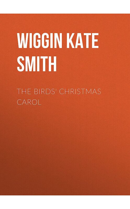 Обложка книги «The Birds' Christmas Carol» автора Kate Wiggin.