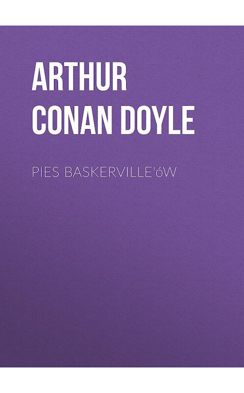 Обложка книги «Pies Baskerville'ów» автора Артура Конана Дойла.