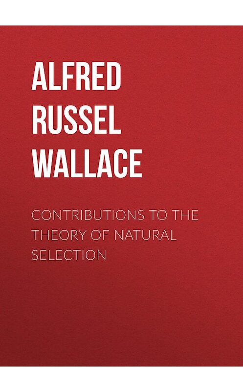 Обложка книги «Contributions to the Theory of Natural Selection» автора Alfred Wallace.
