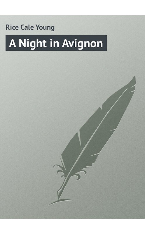 Обложка книги «A Night in Avignon» автора Cale Rice.