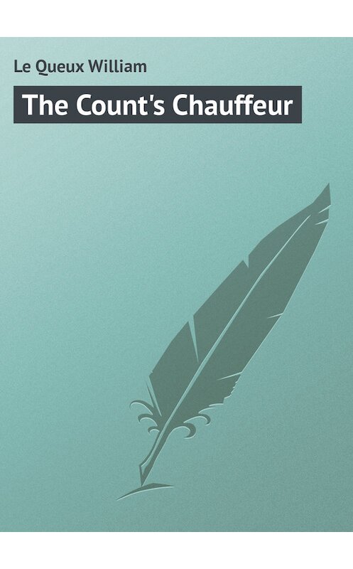Обложка книги «The Count's Chauffeur» автора William Le Queux.