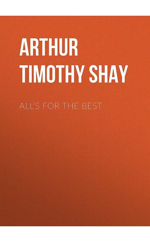 Обложка книги «All's for the Best» автора Timothy Arthur.