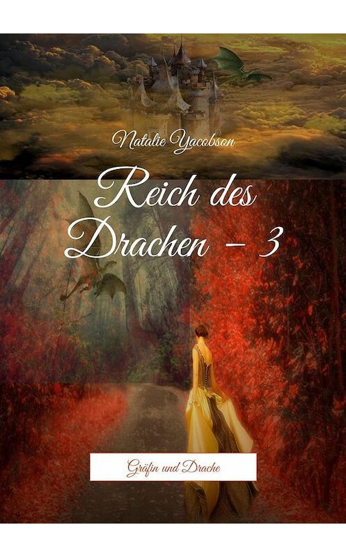 Обложка книги «Reich des Drachen – 3. Gräfin und Drache» автора Natalie Yacobson. ISBN 9785005181794.