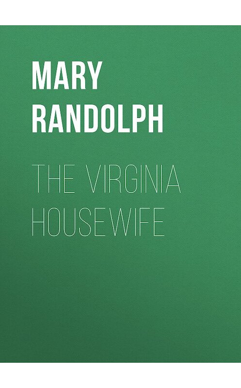 Обложка книги «The Virginia Housewife» автора Mary Randolph.