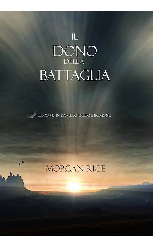 Обложка книги «Il Dono Della Battaglia» автора Моргана Райса. ISBN 9781632912985.