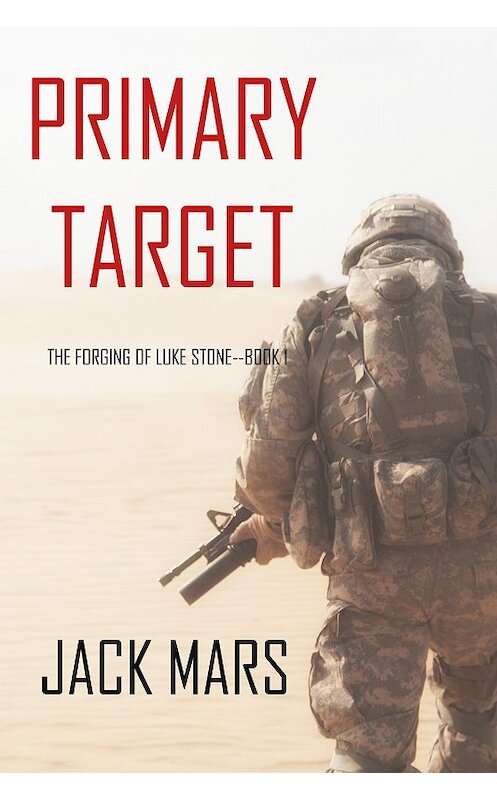 Обложка книги «Primary Target» автора Джека Марса. ISBN 9781640294714.