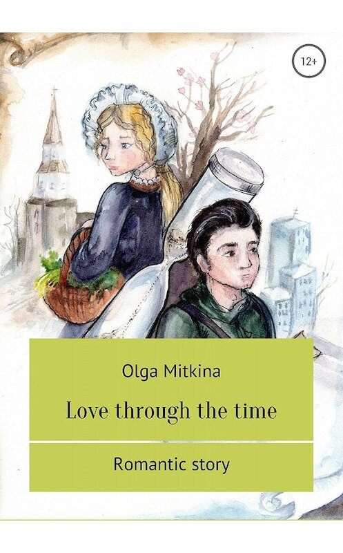 Обложка книги «Love through the time» автора Ольги Митькины издание 2018 года.