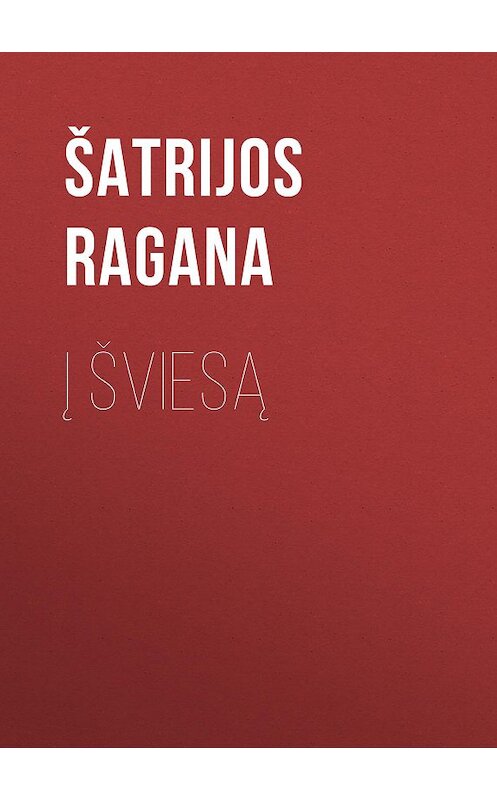 Обложка книги «Į šviesą» автора Šatrijos Ragana.