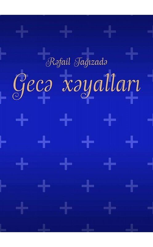 Обложка книги «Gecə xəyalları» автора Rəfail Tağızadə. ISBN 9785449843685.