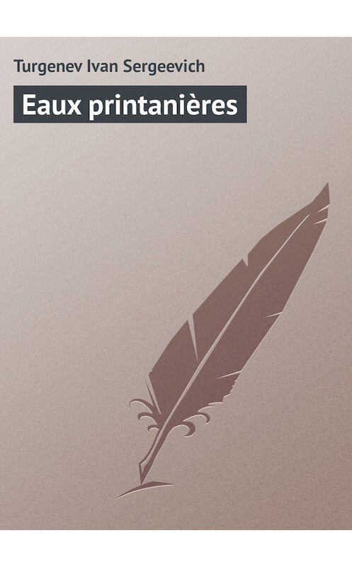 Обложка книги «Eaux printanières» автора Ивана Тургенева.