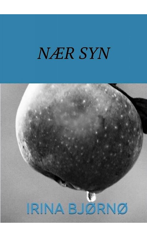 Обложка книги «Nær syn» автора Irina Bjørnø. ISBN 9785449337917.