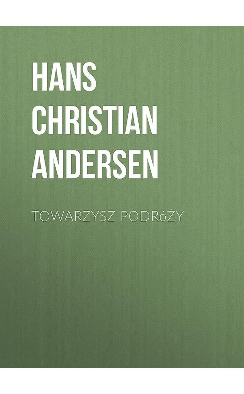 Обложка книги «Towarzysz podróży» автора Ганса Андерсена.