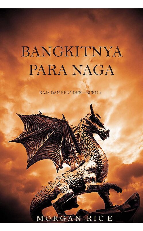 Обложка книги «Bangkitnya Para Naga» автора Моргана Райса. ISBN 9781632914804.