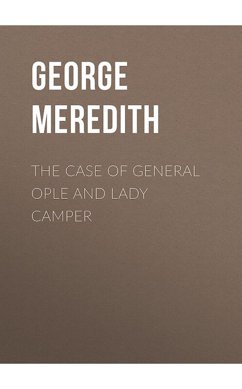 Обложка книги «The Case of General Ople and Lady Camper» автора George Meredith.