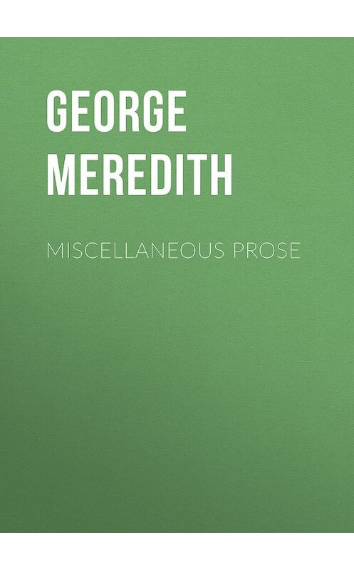 Обложка книги «Miscellaneous Prose» автора George Meredith.