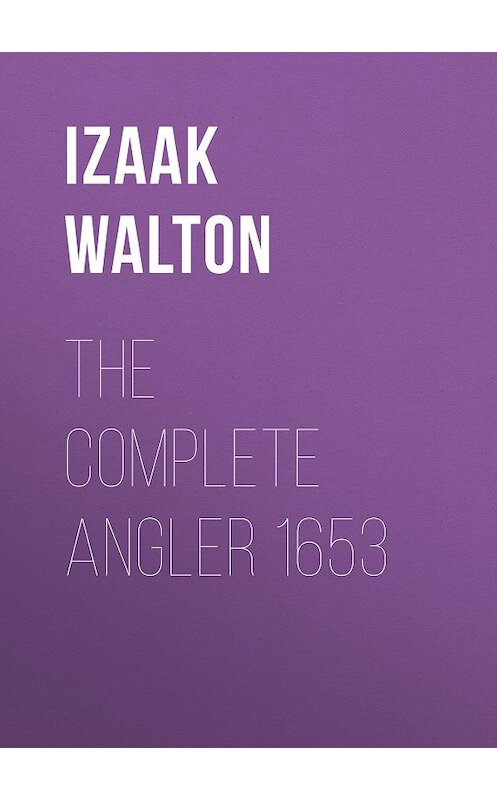 Обложка книги «The Complete Angler 1653» автора Izaak Walton.