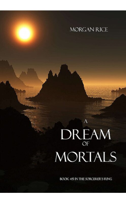 Обложка книги «A Dream of Mortals» автора Моргана Райса. ISBN 9781632910882.