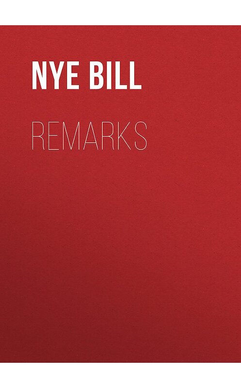 Обложка книги «Remarks» автора Bill Nye.