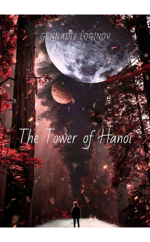 Обложка книги «The Tower of Hanoi» автора Gennadiy Loginov. ISBN 9785449385109.