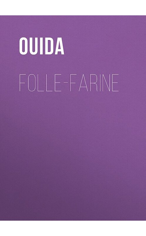 Обложка книги «Folle-Farine» автора Ouida.