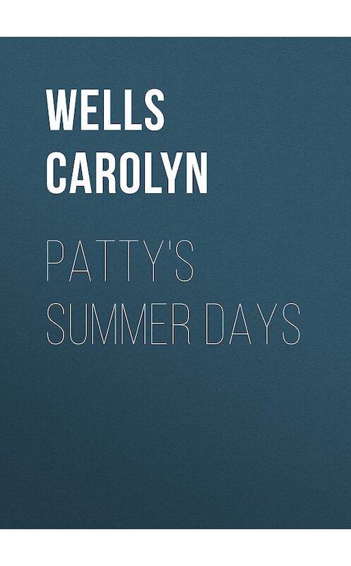 Обложка книги «Patty's Summer Days» автора Carolyn Wells.