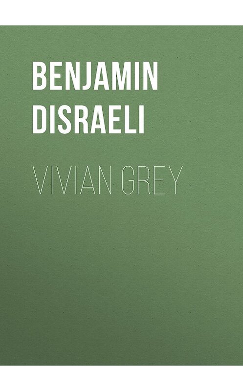 Обложка книги «Vivian Grey» автора Benjamin Disraeli.