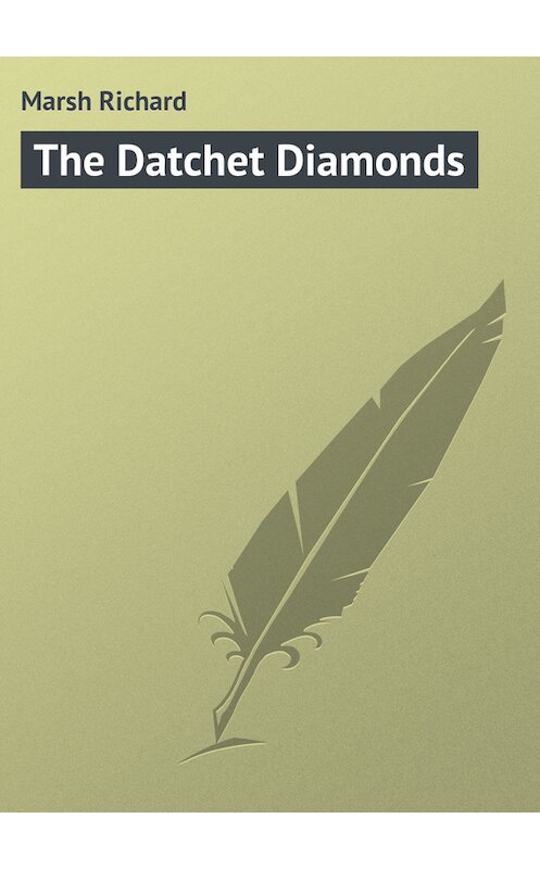 Обложка книги «The Datchet Diamonds» автора Richard Marsh.