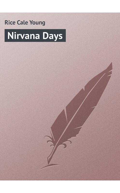 Обложка книги «Nirvana Days» автора Cale Rice.