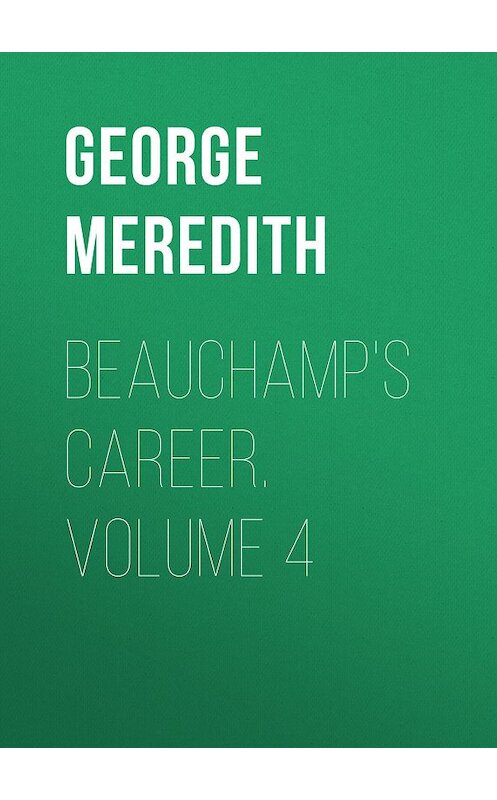 Обложка книги «Beauchamp's Career. Volume 4» автора George Meredith.