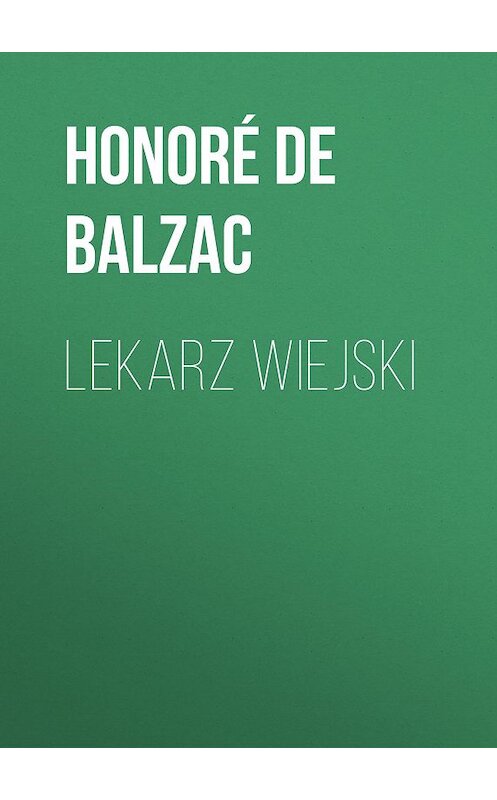 Обложка книги «Lekarz wiejski» автора Оноре Де Бальзак.