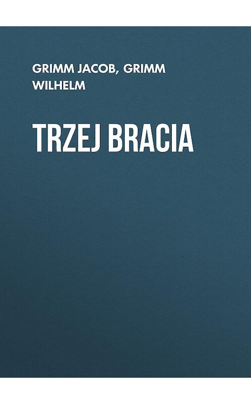 Обложка книги «Trzej bracia» автора .