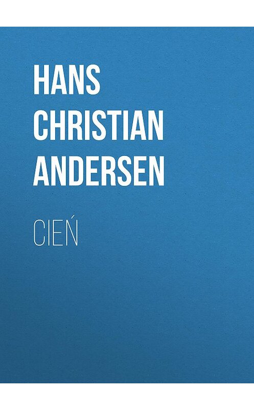 Обложка книги «Cień» автора Ганса Андерсена.