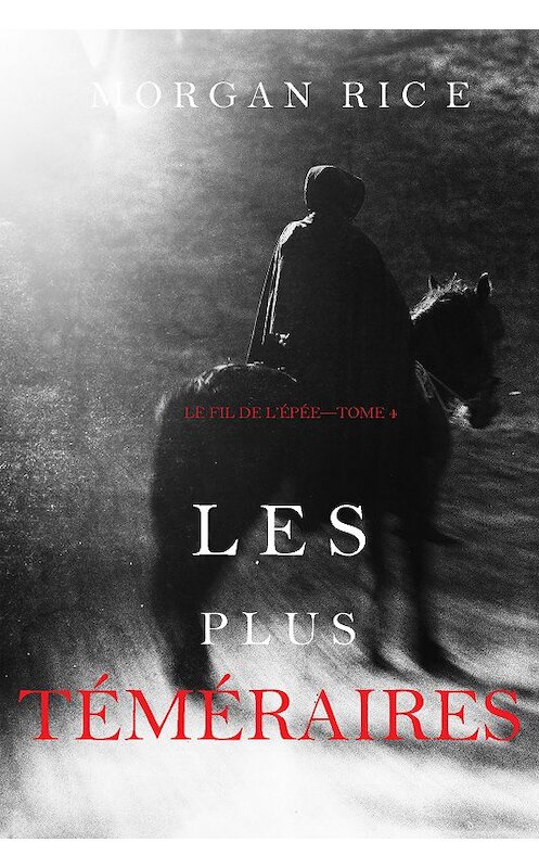 Обложка книги «Les Plus Téméraires» автора Моргана Райса. ISBN 9781094313016.