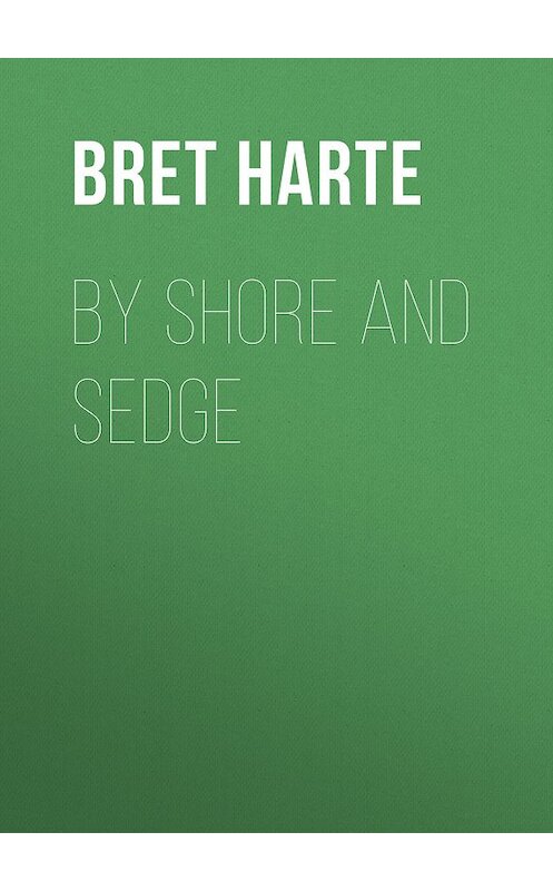 Обложка книги «By Shore and Sedge» автора Bret Harte.