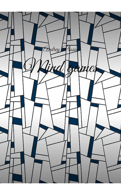 Обложка книги «Mind games» автора Andrey Prosin. ISBN 9785449680716.