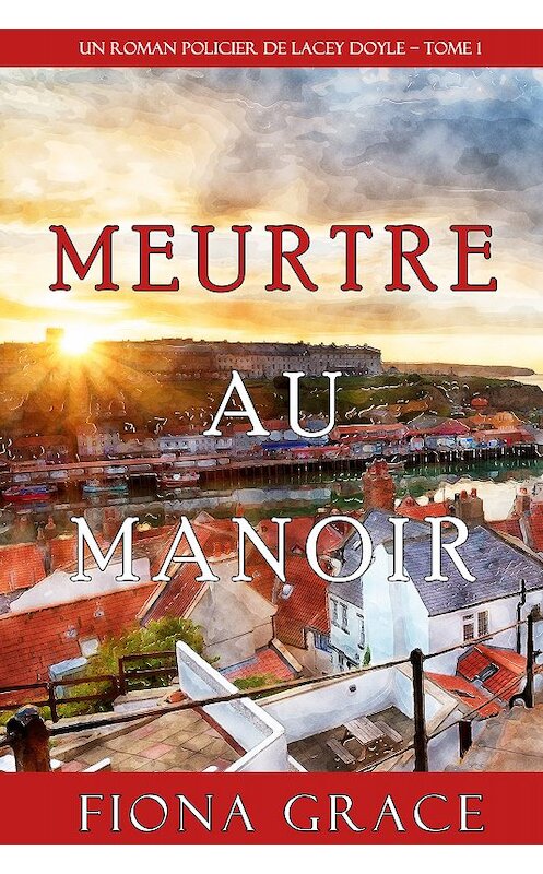 Обложка книги «Meurtre au Manoir» автора Фионы Грейс. ISBN 9781094305288.