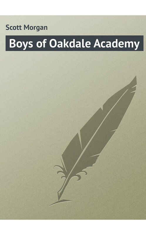 Обложка книги «Boys of Oakdale Academy» автора Morgan Scott.