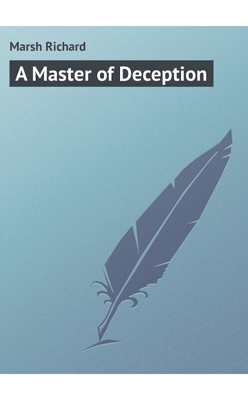 Обложка книги «A Master of Deception» автора Richard Marsh.