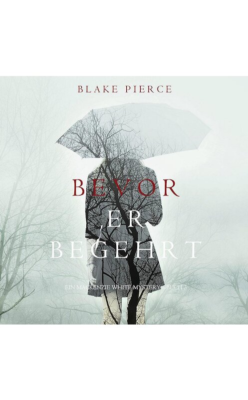 Обложка аудиокниги «Bevor Er Begehrt» автора Блейка Пирса. ISBN 9781094300504.